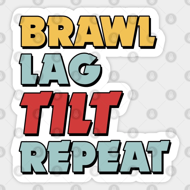Brawl, Lag, Tilt, Repeat (Version 2) Sticker by Teeworthy Designs